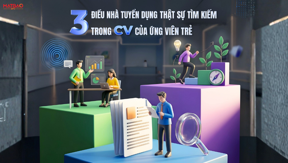 [MBB] - 3 ĐIỀU NHÀ TUYỂN DỤNG THẬT SỰ TÌM KIẾM TRONG CV CỦA ỨNG VIÊN TRẺ